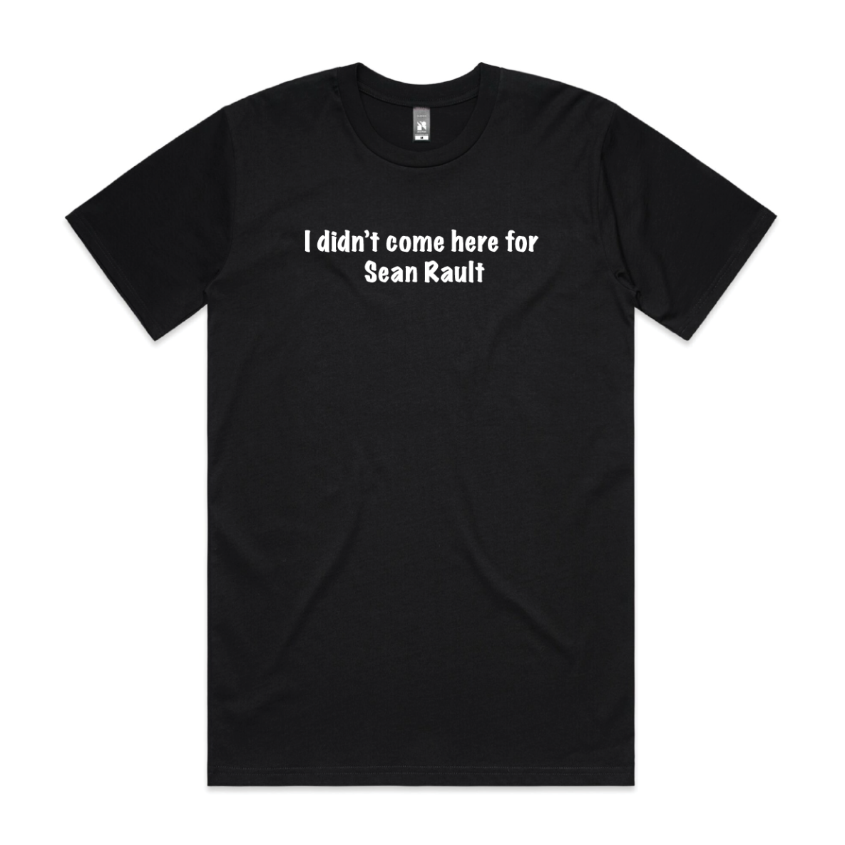 I didn't come here for Sean Rault tee - Black